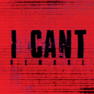 I Can't (Remake) lyrics | Boomplay Music