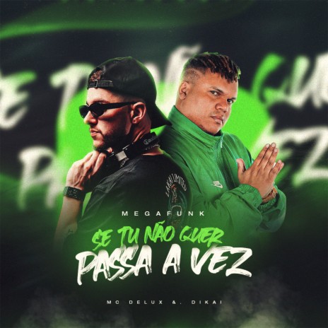 Se Tu Não Quer, Passa a Vez ft. Mc Delux | Boomplay Music