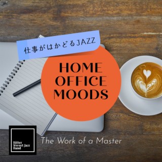 Home Office Moods:仕事がはかどるJazz - The Work of a Master