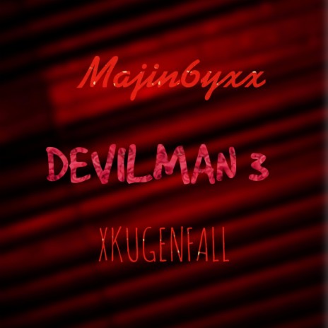 DevilMan 3: The Last Demons ft. XKUGENFALL | Boomplay Music