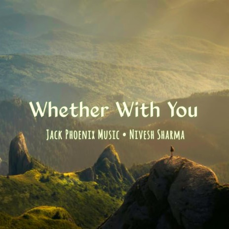 Whether With You ft. Nivesh Sharma | Boomplay Music