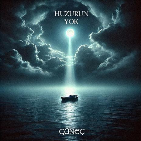 Huzurun Yok | Boomplay Music