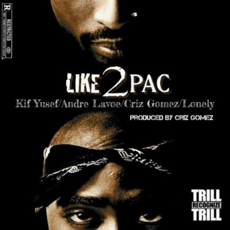 Like 2pac ft. Andre Lavoe, Criz Gomez & Lonely | Boomplay Music