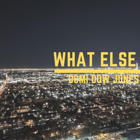 What Else | Boomplay Music