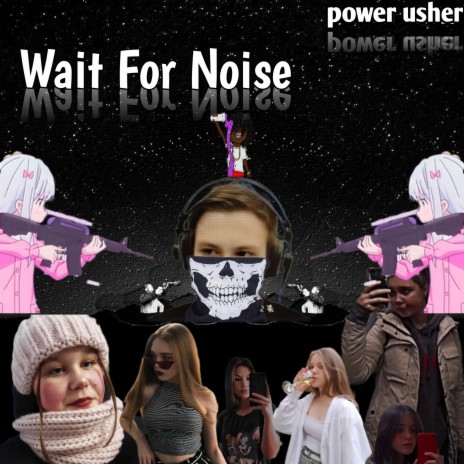 Wait for Noise | Boomplay Music