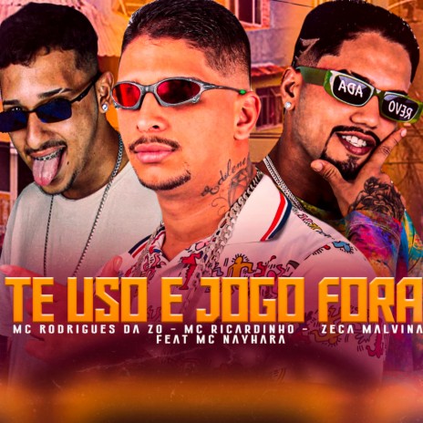 Te Uso e Jogo Fora ft. MC Ricardinho, Zeca Malvina & Mc Nayhara | Boomplay Music