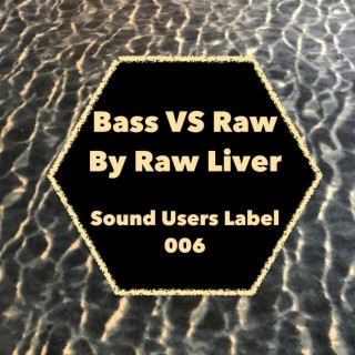 Bass VS Raw