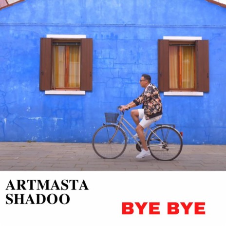 Bye Bye ft. Shadoo | Boomplay Music