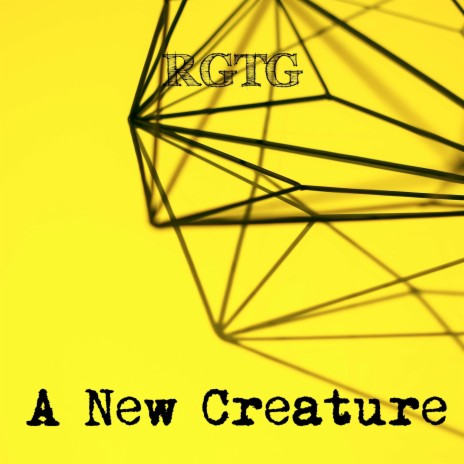 A New Creature | Boomplay Music