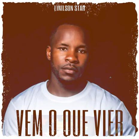 VEM O QUE VIER ft. Linilson Star