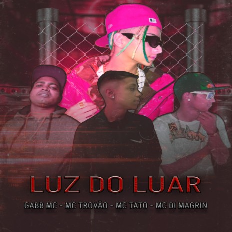 Luz do Luar ft. MC Trovão, Gabb MC & Mc Tato
