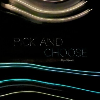 Pick and Choose lyrics | Boomplay Music