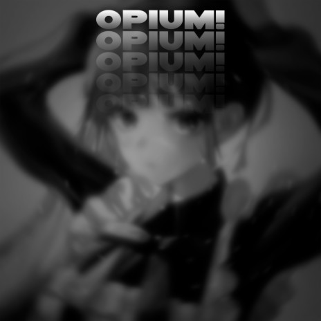 Opium! | Boomplay Music