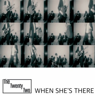 When She's There