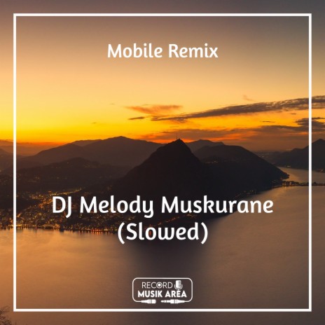 DJ Melody Muskurane (Slowed) ft. DJ Kapten Cantik, Adit Sparky, Dj TikTok Viral, TikTok FYP & Tik Tok Remixes | Boomplay Music