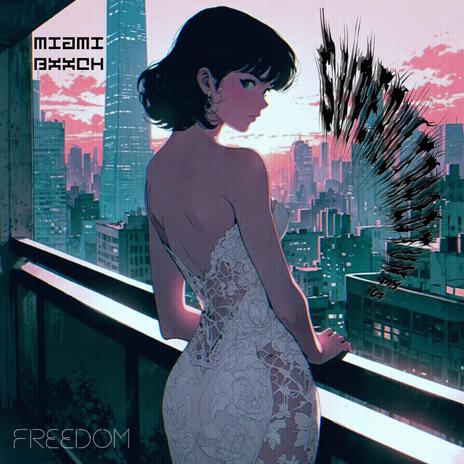 FREEDOM ft. MIAMI BXXCH | Boomplay Music