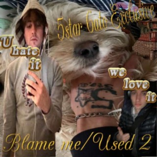 blame me / used 2