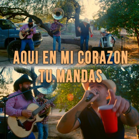 Aquí en Mi Corazon Tu Mandas ft. grupo destrampado | Boomplay Music