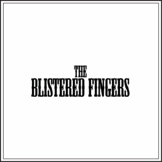 The Blistered Fingers