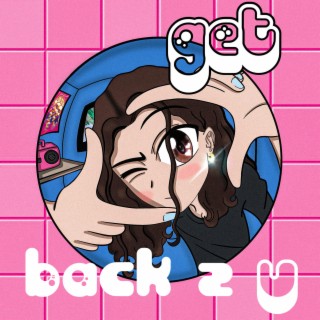 GET BACK 2 U lyrics | Boomplay Music