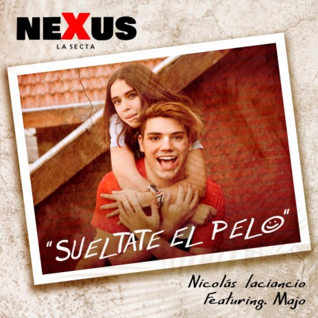 Sueltate El Pelo (From Nexus La Secta) ft. Majo | Boomplay Music