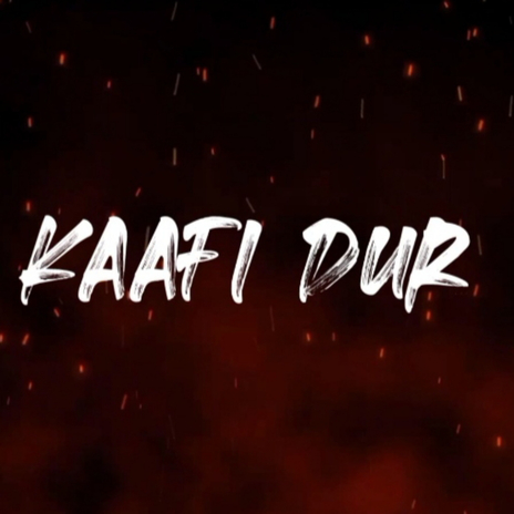 Kaafi Dur | Boomplay Music