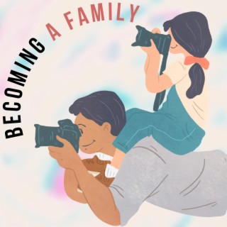 Becoming a Family