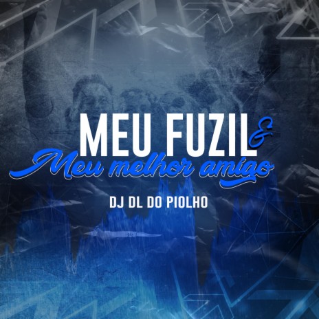 Meu fuzil é meu melhor amigo | Boomplay Music