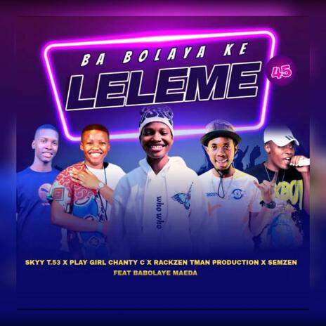 Ba Bolaya Ke Leleme ft. Playgirl. Chanty, Semzen silent killer family, Rakzen & Babolaye maeda | Boomplay Music