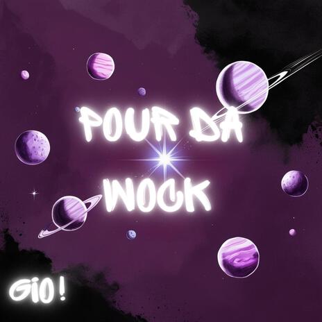 Pour da Wock | Boomplay Music