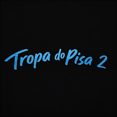 Tropa Do Pisa 2 | Boomplay Music