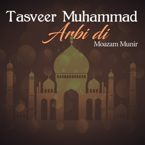 Tasveer Muhammad Arbi Di Rab Ap Bana Kar | Boomplay Music