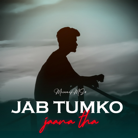 Jab Tumko Jaana Tha | Boomplay Music