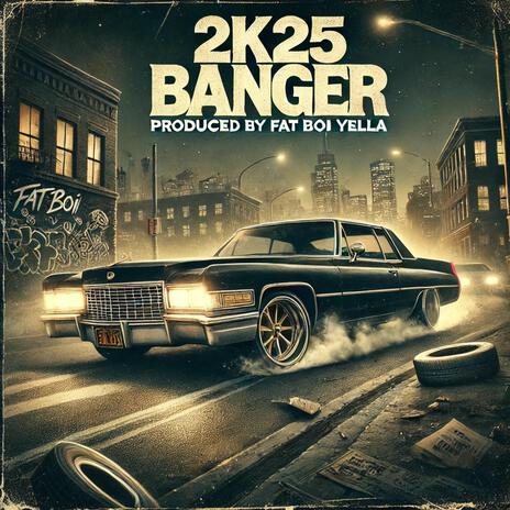 2k25 Banger | Boomplay Music