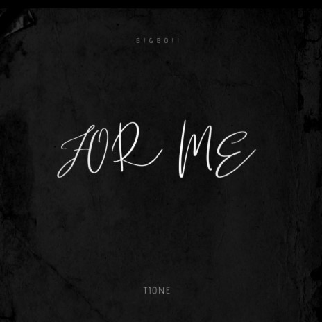 For me ft. T10NE | Boomplay Music