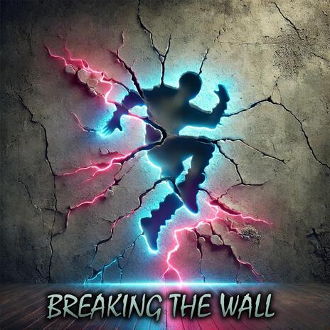 Breaking the Wall | Boomplay Music