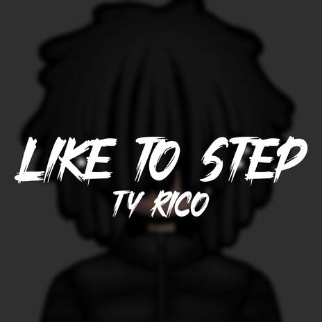 Like To Step | Boomplay Music