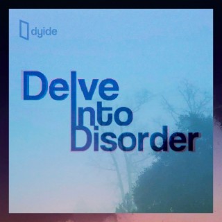 Delve Into Disorder