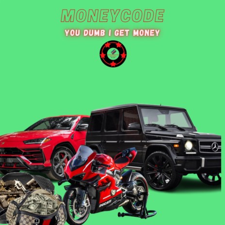 You Dumb I Get Money | Boomplay Music