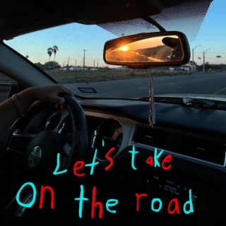 Let's take on the road