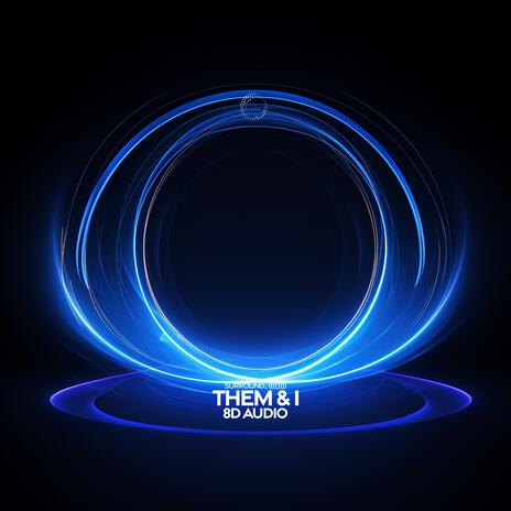 Them & I (8D Audio) ft. (((()))) | Boomplay Music