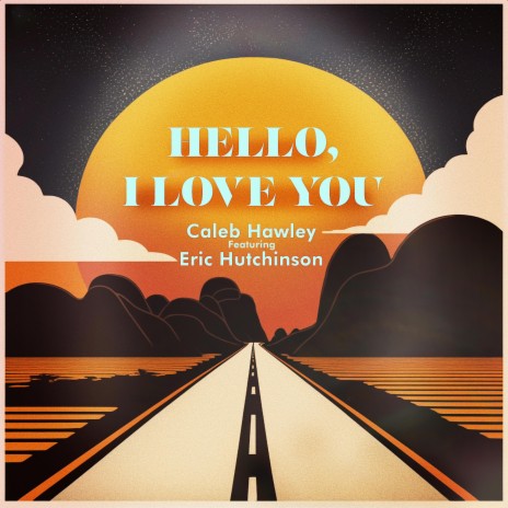 Hello, I Love You ft. Eric Hutchinson
