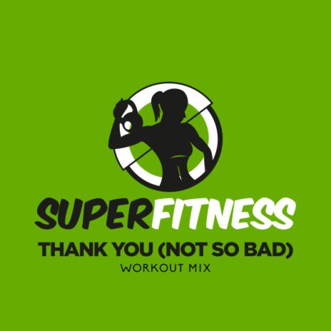 Thank You (Not So Bad) (Instrumental Workout Mix 132 bpm)