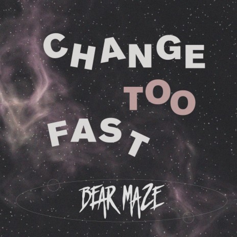 Change Too Fast | Boomplay Music