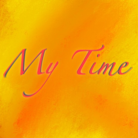 My Time | Boomplay Music