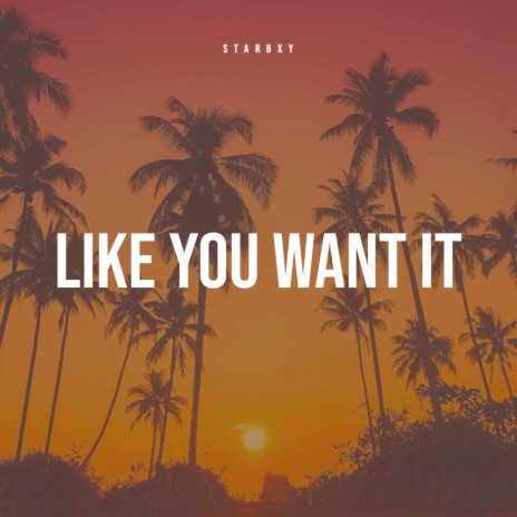Like You Want It | Boomplay Music