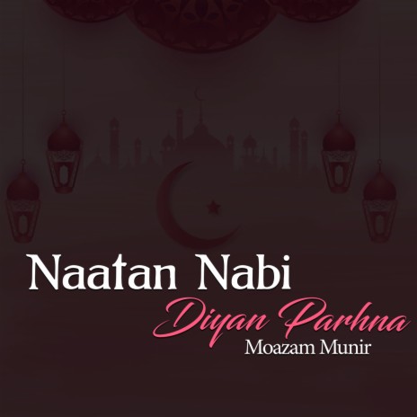 Naatan Nabi Diyan Parhna | Boomplay Music