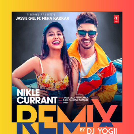 Nikle Currant - Remix ft. Neha Kakkar & Dj Yogii | Boomplay Music