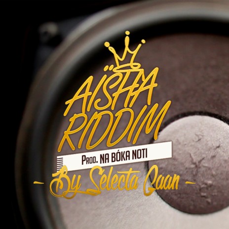 Aïsha Riddim By Selecta Gaan ft. Zumbiman, Uri Green, Pure Nigga, Naptali & Lion Sitte | Boomplay Music