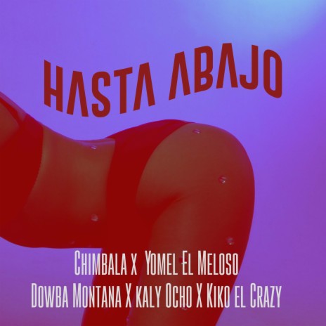 Hasta Bajo ft. Kiko el Crazy, Dowba Montana, Kaly Ocho & Yomel el Meloso | Boomplay Music